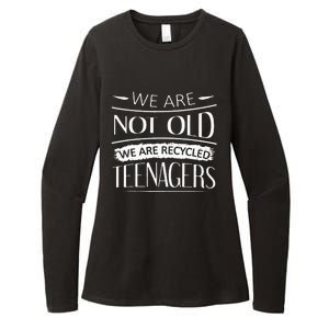 We are not old we are recycled teenagers Womens CVC Long Sleeve Shirt