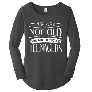 We are not old we are recycled teenagers Women's Perfect Tri Tunic Long Sleeve Shirt