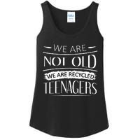 We are not old we are recycled teenagers Ladies Essential Tank