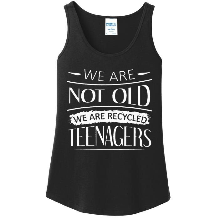 We are not old we are recycled teenagers Ladies Essential Tank