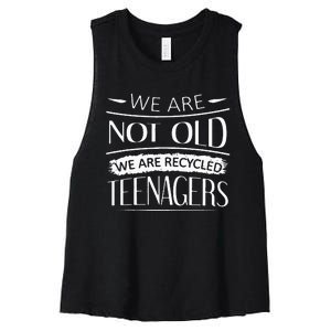 We are not old we are recycled teenagers Women's Racerback Cropped Tank