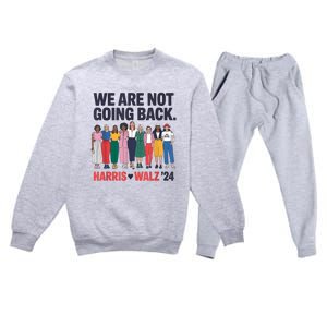 We Are Not Going Back Kamala Harris Waltz 24 Madam President Premium Crewneck Sweatsuit Set