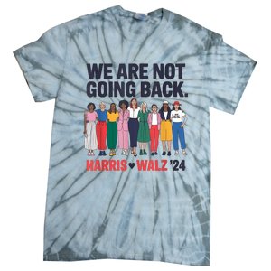 We Are Not Going Back Kamala Harris Waltz 24 Madam President Tie-Dye T-Shirt