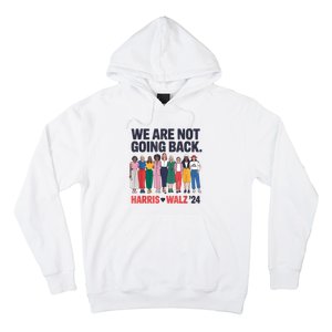 We Are Not Going Back Kamala Harris Waltz 24 Madam President Hoodie