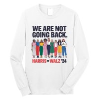 We Are Not Going Back Kamala Harris Waltz 24 Madam President Long Sleeve Shirt