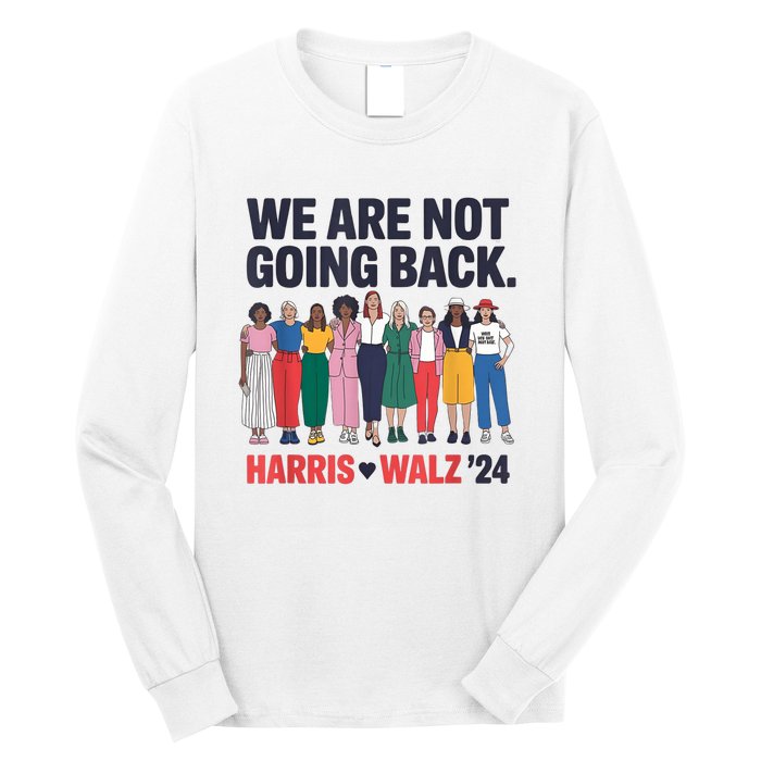 We Are Not Going Back Kamala Harris Waltz 24 Madam President Long Sleeve Shirt