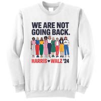 We Are Not Going Back Kamala Harris Waltz 24 Madam President Sweatshirt