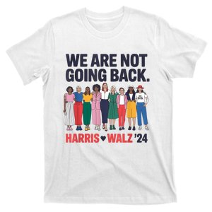 We Are Not Going Back Kamala Harris Waltz 24 Madam President T-Shirt