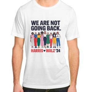 We Are Not Going Back Kamala Harris Waltz 24 Madam President Adult ChromaSoft Performance T-Shirt