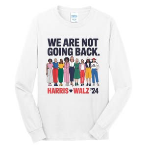 We Are Not Going Back Kamala Harris Waltz 24 Madam President Tall Long Sleeve T-Shirt