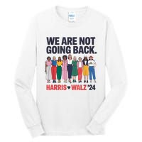 We Are Not Going Back Kamala Harris Waltz 24 Madam President Tall Long Sleeve T-Shirt