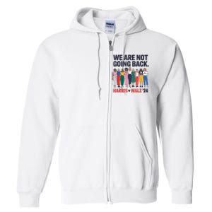 We Are Not Going Back Kamala Harris Waltz 24 Madam President Full Zip Hoodie