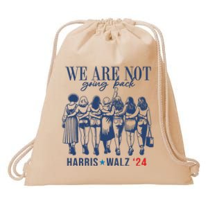 We Are Not Going Back Kamala Harris Waltz 24 Eleciton Drawstring Bag