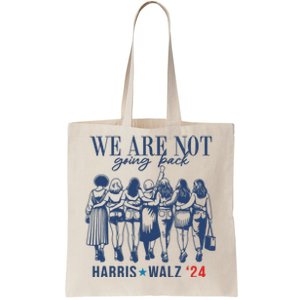 We Are Not Going Back Kamala Harris Waltz 24 Eleciton Tote Bag