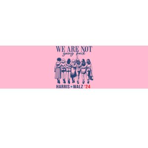 We Are Not Going Back Kamala Harris Waltz 24 Eleciton Bumper Sticker