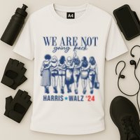We Are Not Going Back Kamala Harris Waltz 24 Eleciton Performance Shirt