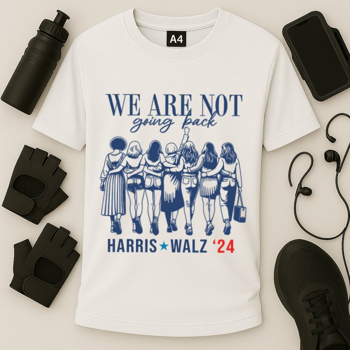 We Are Not Going Back Kamala Harris Waltz 24 Eleciton Performance Shirt