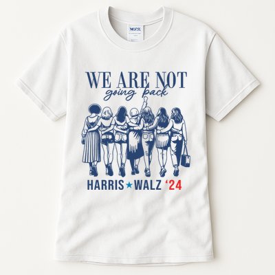 We Are Not Going Back Kamala Harris Waltz 24 Eleciton Tall T-Shirt