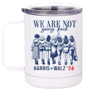 We Are Not Going Back Kamala Harris Waltz 24 Eleciton 12 oz Stainless Steel Tumbler Cup