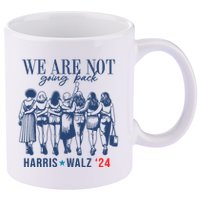 We Are Not Going Back Kamala Harris Waltz 24 Eleciton 11oz C Handle Ceramic Mug