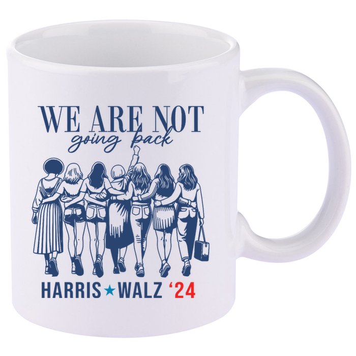 We Are Not Going Back Kamala Harris Waltz 24 Eleciton 11oz C Handle Ceramic Mug