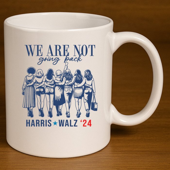 We Are Not Going Back Kamala Harris Waltz 24 Eleciton 11oz C Handle Ceramic Mug