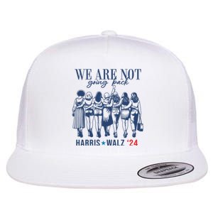 We Are Not Going Back Kamala Harris Waltz 24 Eleciton Flat Bill Trucker Hat