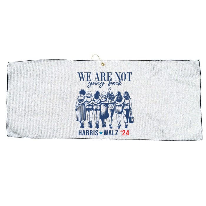 We Are Not Going Back Kamala Harris Waltz 24 Eleciton Large Microfiber Waffle Golf Towel