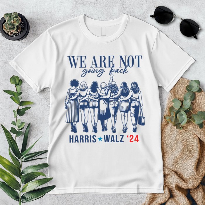 We Are Not Going Back Kamala Harris Waltz 24 Eleciton Premium T-Shirt