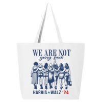 We Are Not Going Back Kamala Harris Waltz 24 Eleciton 25L Jumbo Tote