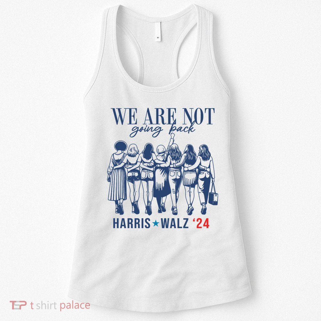We Are Not Going Back Kamala Harris Waltz 24 Eleciton Womens Tank Top
