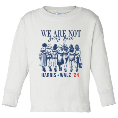 We Are Not Going Back Kamala Harris Waltz 24 Eleciton Toddler Long Sleeve Shirt