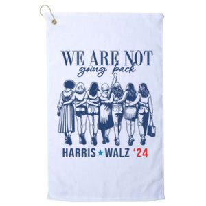 We Are Not Going Back Kamala Harris Waltz 24 Eleciton Platinum Collection Golf Towel