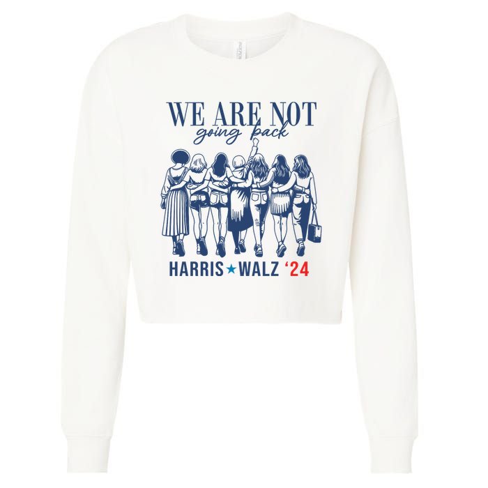 We Are Not Going Back Kamala Harris Waltz 24 Eleciton Cropped Pullover Crew