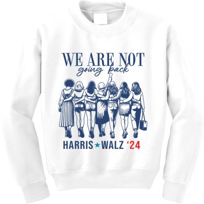 We Are Not Going Back Kamala Harris Waltz 24 Eleciton Kids Sweatshirt
