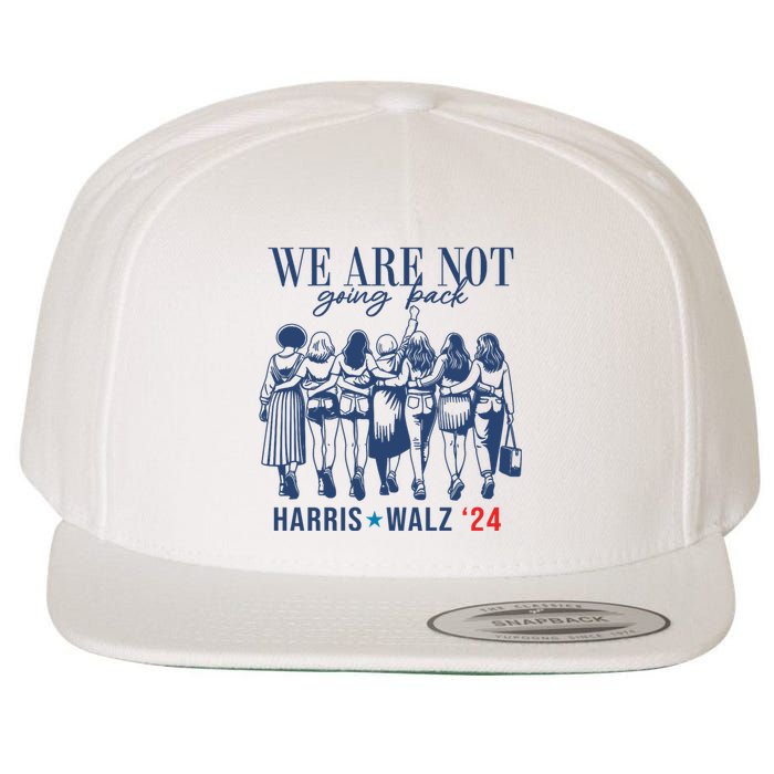 We Are Not Going Back Kamala Harris Waltz 24 Eleciton Wool Snapback Cap