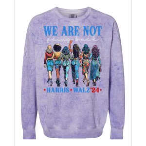 We Are Not Going Back Kamala Harris Waltz 24 Madam President Gift Colorblast Crewneck Sweatshirt