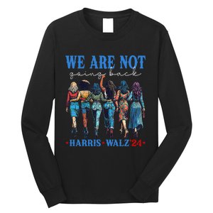 We Are Not Going Back Kamala Harris Waltz 24 Madam President Gift Long Sleeve Shirt