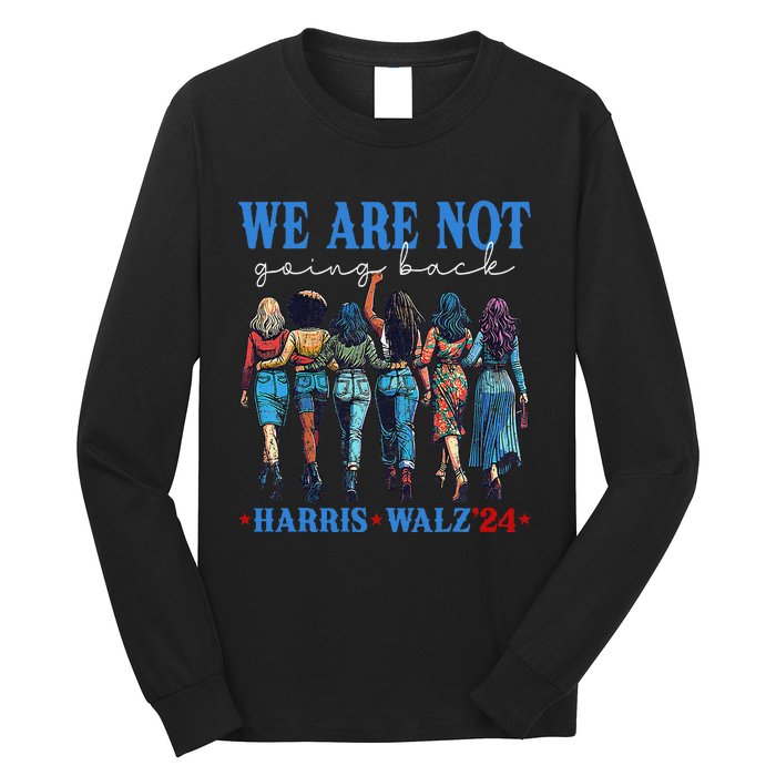 We Are Not Going Back Kamala Harris Waltz 24 Madam President Gift Long Sleeve Shirt