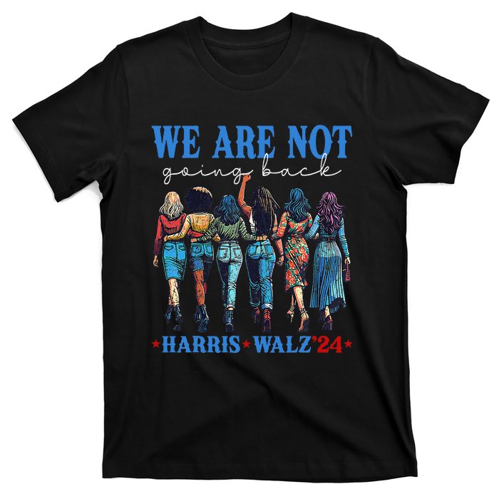 We Are Not Going Back Kamala Harris Waltz 24 Madam President Gift T-Shirt