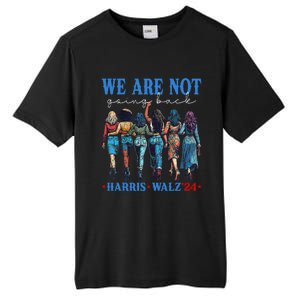 We Are Not Going Back Kamala Harris Waltz 24 Madam President Gift Tall Fusion ChromaSoft Performance T-Shirt