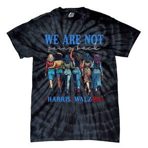 We Are Not Going Back Kamala Harris Waltz 24 Madam President Gift Tie-Dye T-Shirt