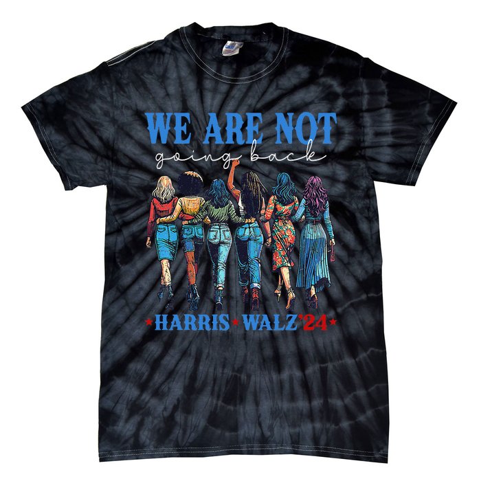 We Are Not Going Back Kamala Harris Waltz 24 Madam President Gift Tie-Dye T-Shirt