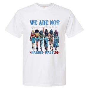 We Are Not Going Back Kamala Harris Waltz 24 Madam President Gift Garment-Dyed Heavyweight T-Shirt