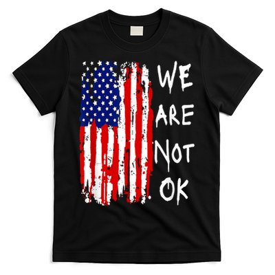 We Are Not Okay Vintage American Flag Patriotic T-Shirt