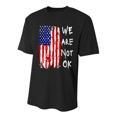 We Are Not Okay Vintage American Flag Patriotic Youth Performance Sprint T-Shirt