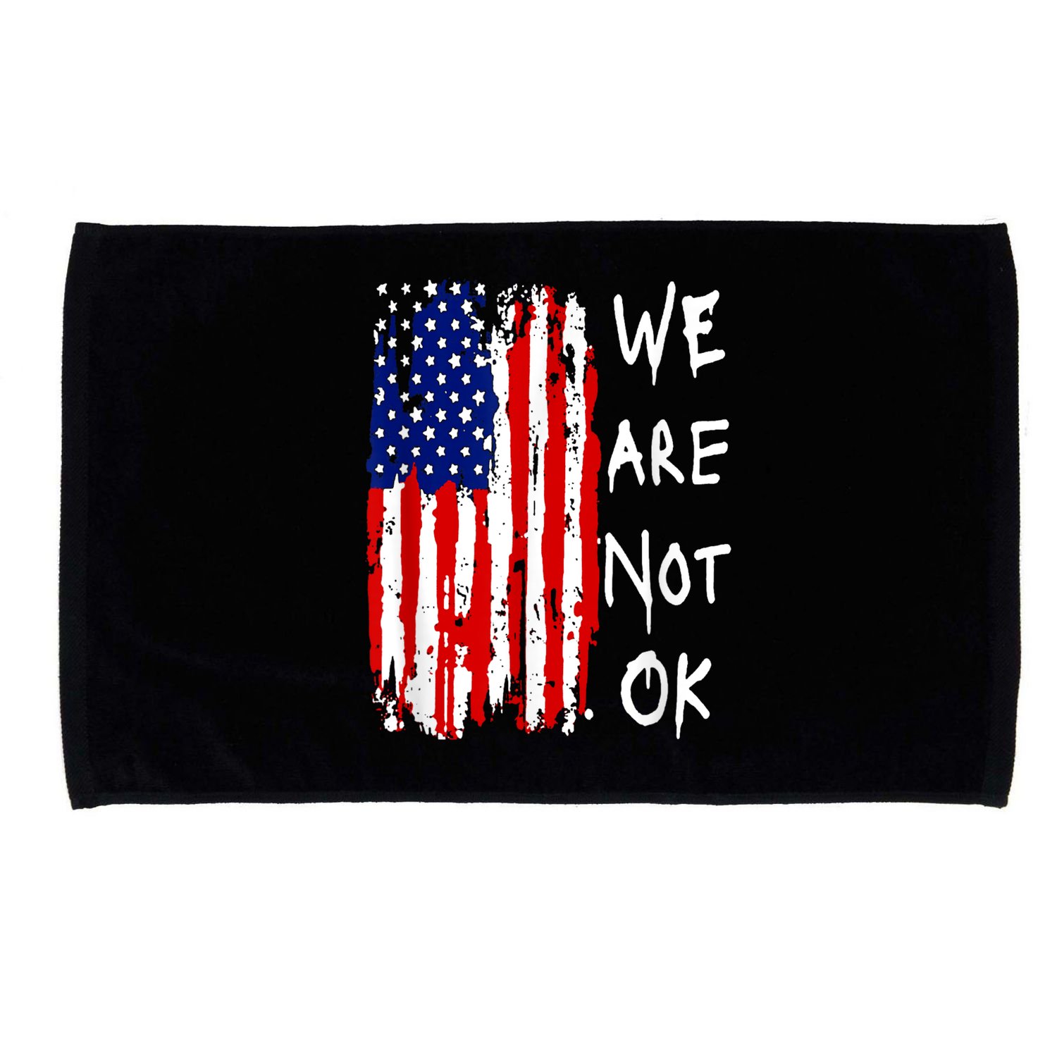 We Are Not Okay Vintage American Flag Patriotic Microfiber Hand Towel