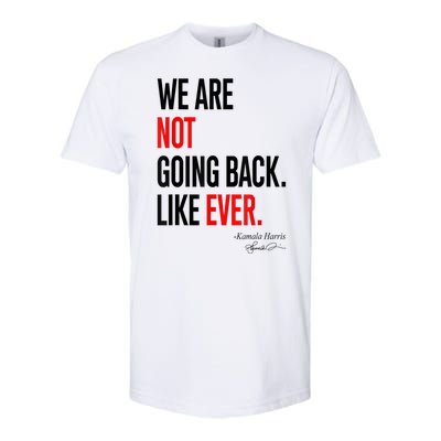 We Are Not Going Back Like Ever Kamalaharris 2024 President Softstyle® CVC T-Shirt