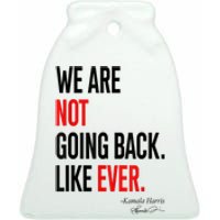 We Are Not Going Back Like Ever Kamalaharris 2024 President Ceramic Bell Ornament