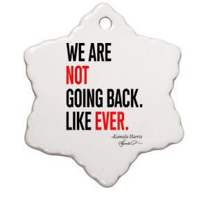 We Are Not Going Back Like Ever Kamalaharris 2024 President Ceramic Star Ornament